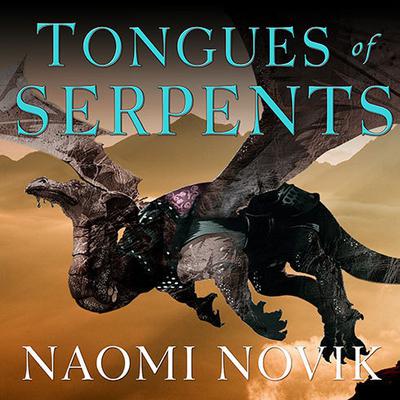 Tongues of Serpents by Naomi Novik audiobook