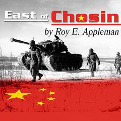 East of Chosin by Roy E. Appleman audiobook