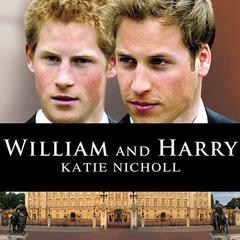 William and Harry by Katie Nicholl audiobook