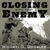 Closing with the Enemy by  Michael D. Doubler audiobook