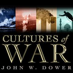 Cultures of War by John W. Dower audiobook