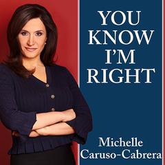 You Know I'm Right by Michelle Caruso-Cabrera audiobook