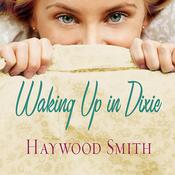 Waking Up in Dixie by  Haywood Smith audiobook