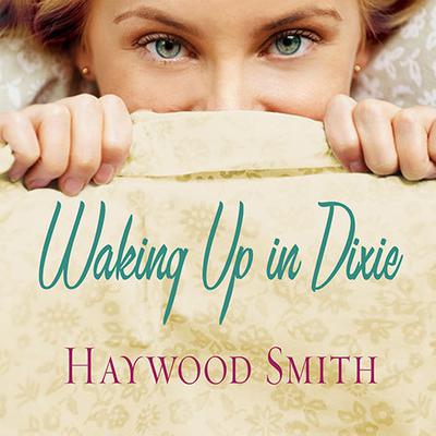 Waking Up in Dixie by Haywood Smith audiobook