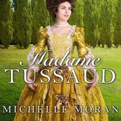 Madame Tussaud by  Michelle Moran audiobook