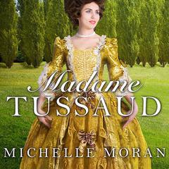 Madame Tussaud by Michelle Moran audiobook