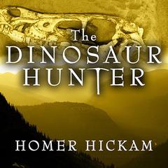 The Dinosaur Hunter by Homer Hickam audiobook