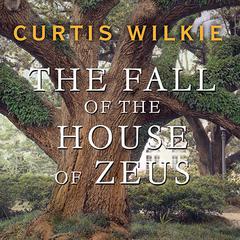 The Fall of the House of Zeus by Curtis Wilkie audiobook