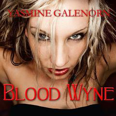 Blood Wyne by Yasmine Galenorn audiobook