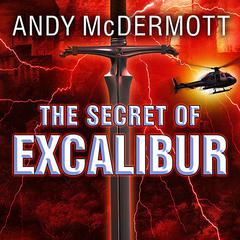 The Secret of Excalibur by Andy McDermott audiobook