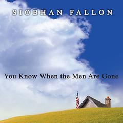 You Know When the Men Are Gone by Siobhan Fallon audiobook