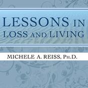 Lessons in Loss and Living by  Michele A. Reiss audiobook