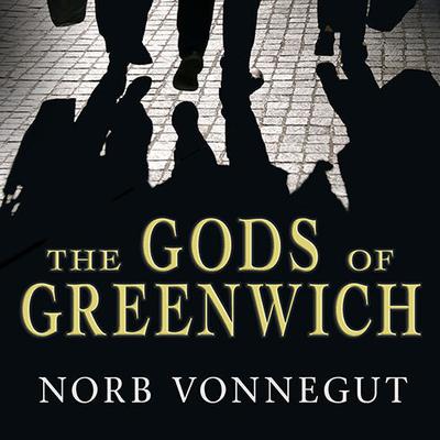 The Gods of Greenwich by Norb Vonnegut audiobook