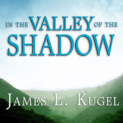 In the Valley of the Shadow by James L. Kugel audiobook