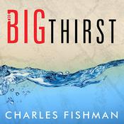 The Big Thirst by  Charles Fishman audiobook