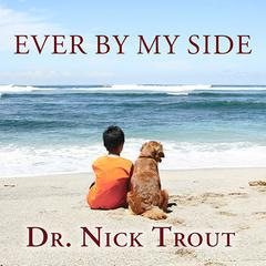 Ever By My Side by Nick Trout audiobook