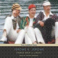 Three Men in a Boat (To Say Nothing of the Dog) by Jerome K. Jerome audiobook