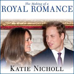 The Making of a Royal Romance by Katie Nicholl audiobook