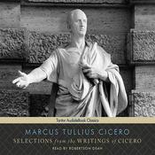 Selections from the Writings of Cicero by  Marcus Tullius Cicero audiobook