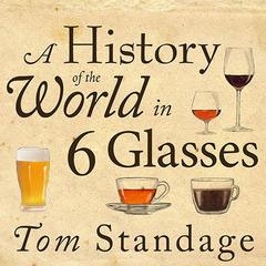 A History of the World in 6 Glasses by Tom Standage audiobook