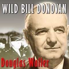 Wild Bill Donovan by Douglas Waller audiobook