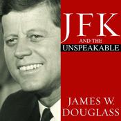 JFK and the Unspeakable by  James W. Douglass audiobook