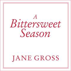 A Bittersweet Season by Jane Gross audiobook