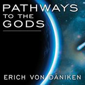 Pathways to the Gods by  Erich von Däniken audiobook