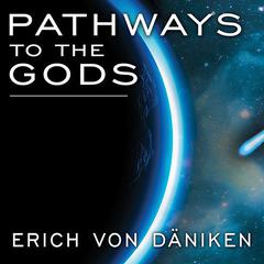 Pathways to the Gods by Erich von Däniken audiobook