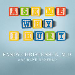 Ask Me Why I Hurt by Randy Christensen audiobook