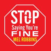 Stop Saying You're Fine by  Mel Robbins audiobook