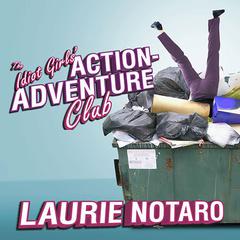 The Idiot Girls' Action-Adventure Club by Laurie Notaro audiobook