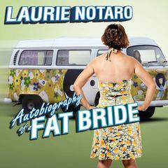 Autobiography of a Fat Bride by Laurie Notaro audiobook