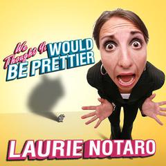 We Thought You Would be Prettier by Laurie Notaro audiobook
