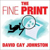 The Fine Print by  David Cay Johnston audiobook