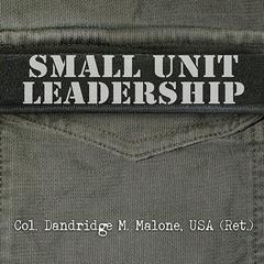 Small Unit Leadership by Dandridge M. Malone audiobook