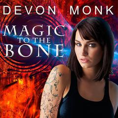 Magic to the Bone by Devon Monk audiobook