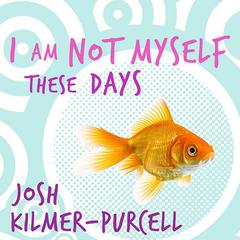 I Am Not Myself These Days by Josh Kilmer-Purcell audiobook