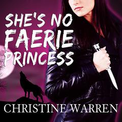 She's No Faerie Princess by Christine Warren audiobook