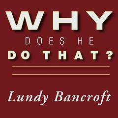 Why Does He Do That? by Lundy Bancroft audiobook