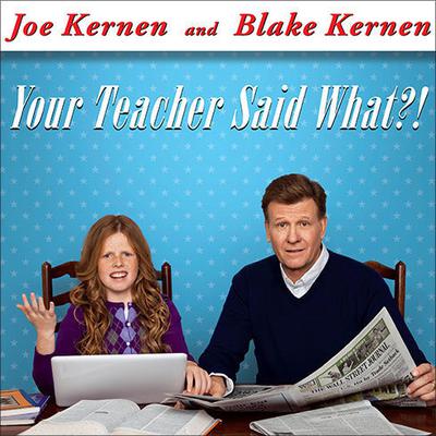 Your Teacher Said What?! by Joe Kernen audiobook