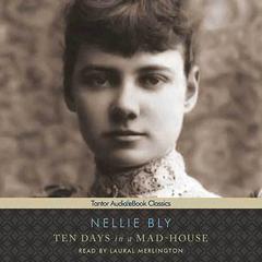 Ten Days in a Mad-House by Nellie Bly audiobook