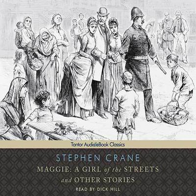 Maggie: A Girl of the Streets and other Stories by Stephen Crane audiobook