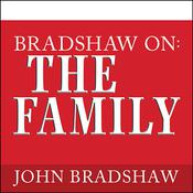 Bradshaw On: The Family by  John Bradshaw audiobook