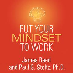 Put Your Mindset to Work by James Reed audiobook
