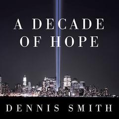 A Decade of Hope by Dennis Smith audiobook