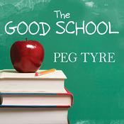 The Good School by  Peg Tyre audiobook