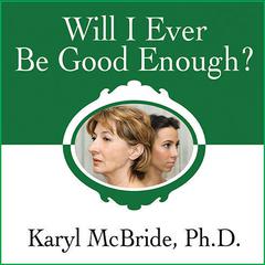 Will I Ever Be Good Enough? by Karyl McBride audiobook