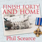 Finish Forty and Home by  Phil Scearce audiobook