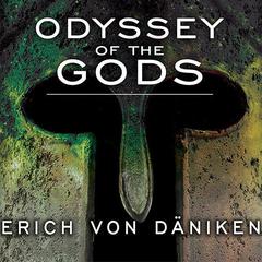 Odyssey of the Gods by Erich von Däniken audiobook